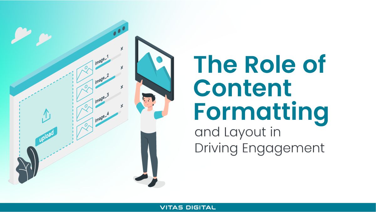 The Role of Content Formatting and Layout in Driving Engagement