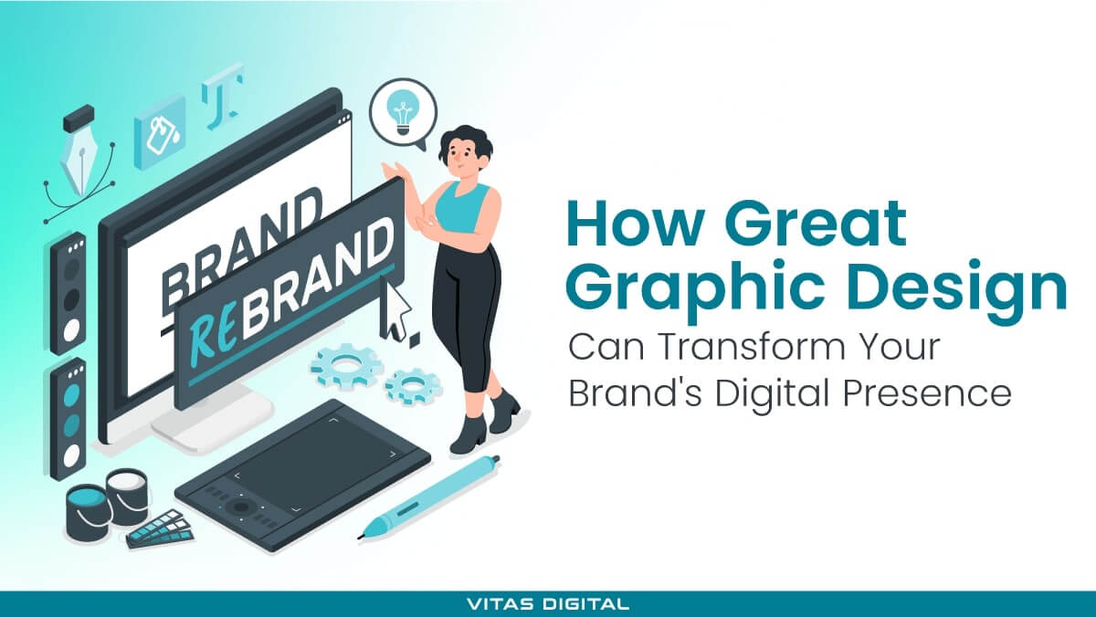 How Great Graphic Design Can Transform Your Brand’s Digital Presence