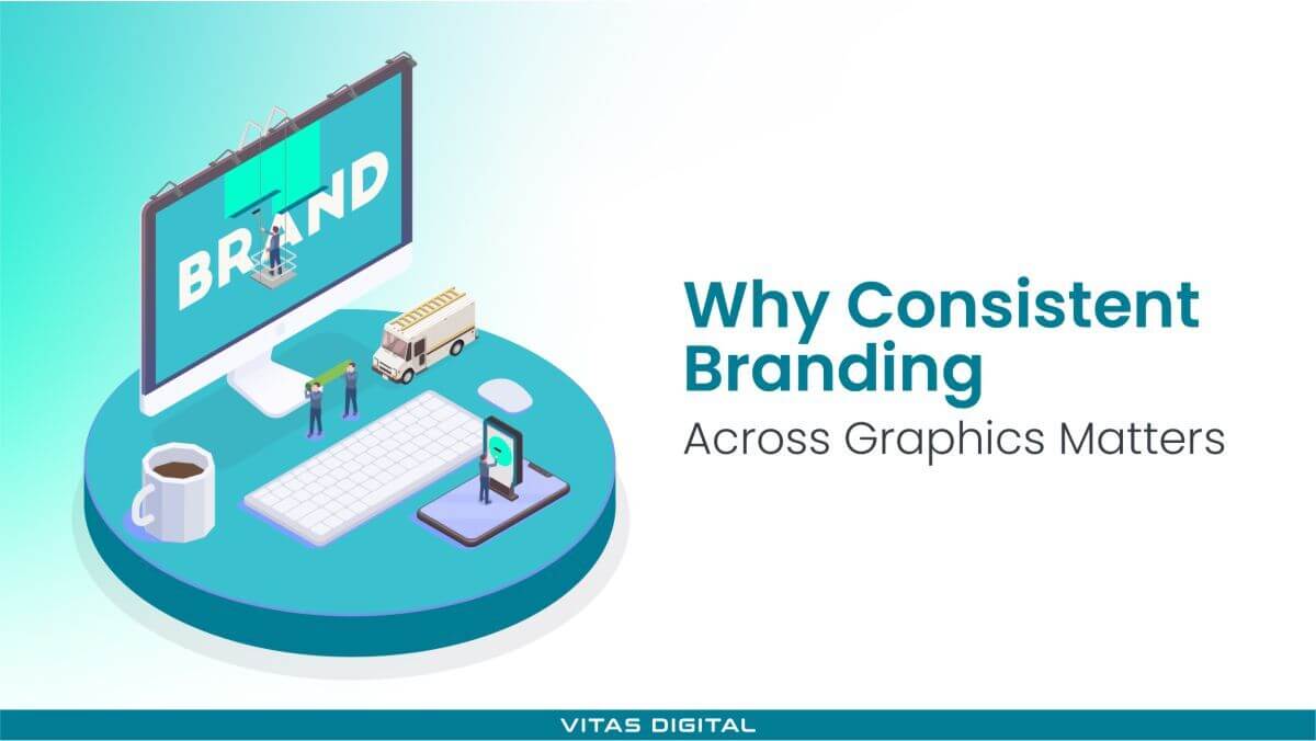 Why Consistent Branding Across Graphics Matters