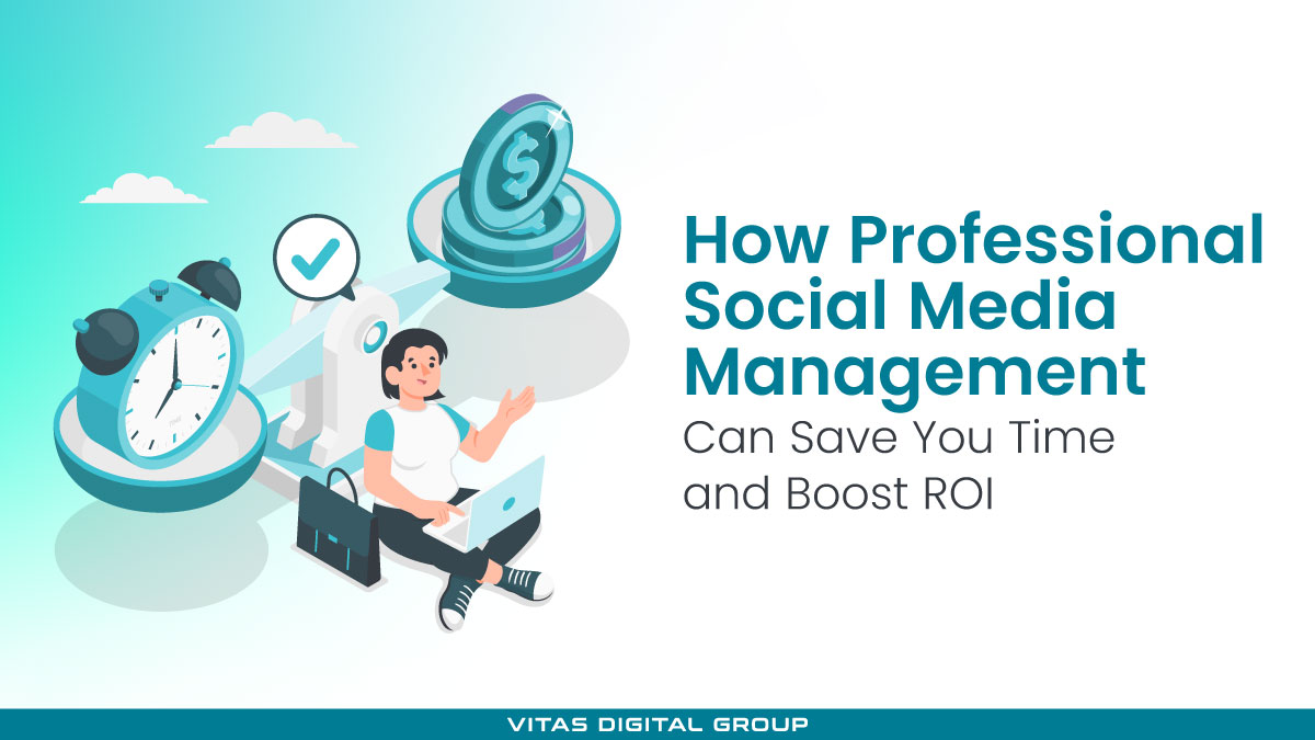 How Professional Social Media Management Can Save You Time and Boost ROI