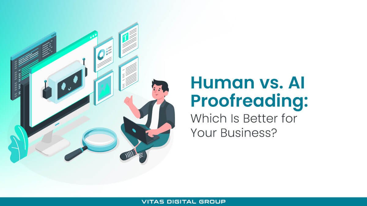 Human vs. AI Proofreading: Which Is Better for Your Business?
